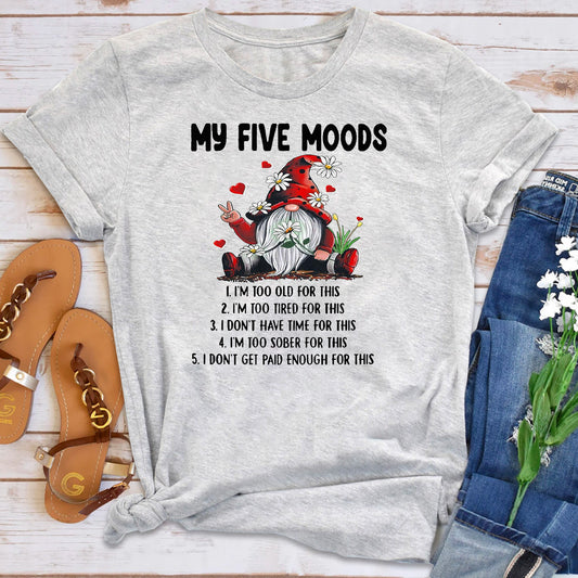 My 5 Moods I'm Too Old For This I'm Too Tied For This T-Shirt