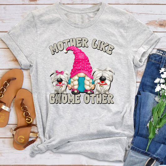 A Mother Like Gnome Other Dog Mom T-Shirt