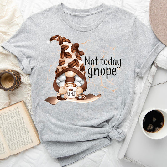 Not Today Gnope Gnome T-Shirt