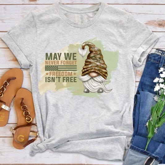 May We Never Forget Freedom Isn't Free T-Shirt