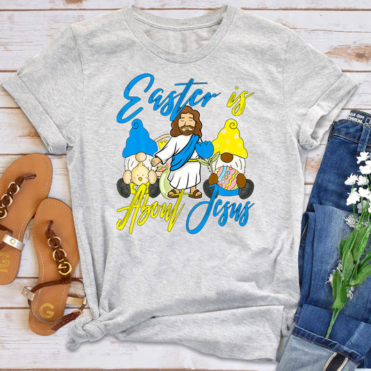 Easter Is About Jesus T-Shirt