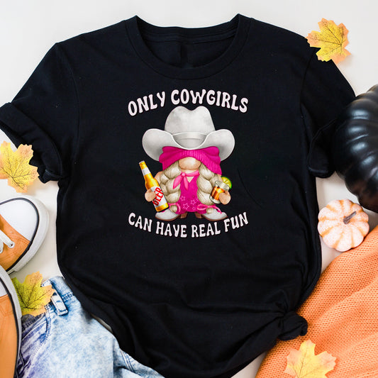 Only Cowgirls Can Have Real Fun Gnome T-Shirt