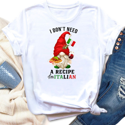 I Don't Need Recipes I'm Italian T-Shirt