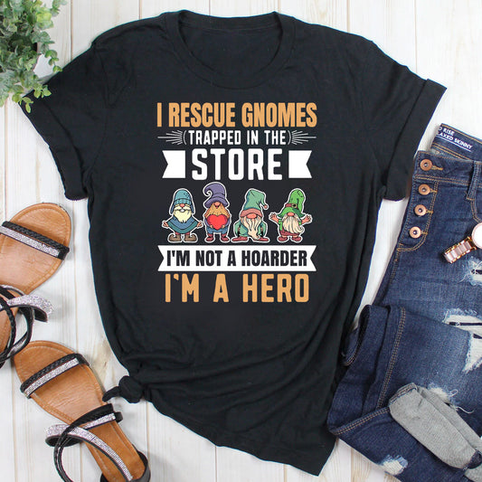 I Rescue Gnomes Not A Hoarder A Hero Gardener T-Shirt